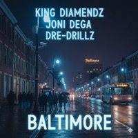 Baltimore (feat. Joni Dega & Dre-Drillz) - Single - King Diamendz