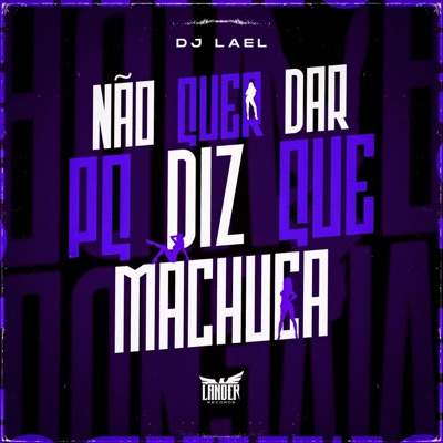Não Quer Dar Pq Diz Que Machuca - Single