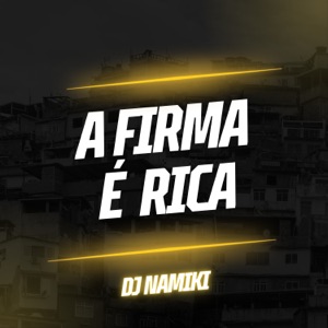A Firma É Rica (feat. MC Nego Belo & Mc Robert)