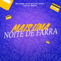 Mais uma Noite de Farra (feat. Dj Renan) - Single - MC Luiggi, Silva MC & MC Loram