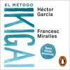 El método Ikigai - Francesc Miralles & Héctor García (Kirai)
