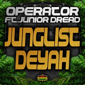 Junglist Deyah (feat. Junior Dread)