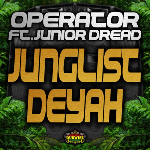 Junglist Deyah (feat. Junior Dread)