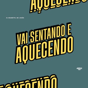 Vai Sentando e Aquecendo