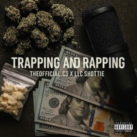 TRAPPING AND RAPPING - Single - LLC Shottie & The Official C3