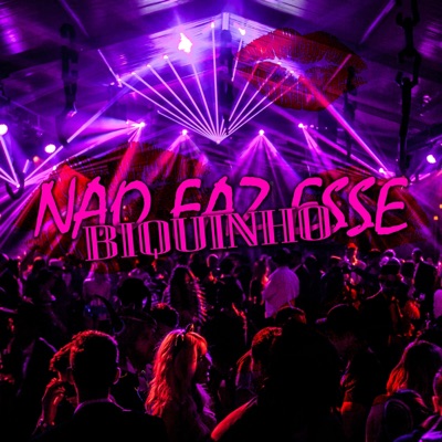 NAO FAZ ESSE BIQUINHO (feat. Dj Phzin) [Remix] - Single