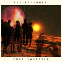 Know yourself (feat. OMNEI) - Single - AMZ