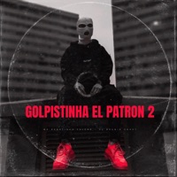 Golpistinha El Patron 2 - Single - DJ BRUNIN CRAZY & MC Renatinho Falcão