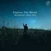 Explore the World - Brainheart & Sis