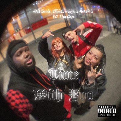 Time With You (feat. Aria Soulz, Indigos Morale & Y.C Tha Code) - Single