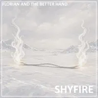 Shyfire — Florian and the Better Hand
