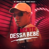 A Mente Dessa Bebê - Single - MC Andrade & Bruno Chagas