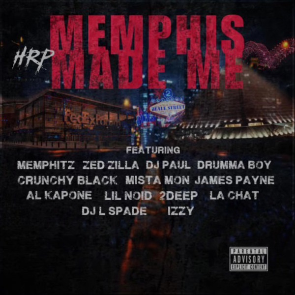Memphis Made Me (feat. Mista Mon, 2deep the Southern President, DJ L-Spade, Crunchy Black, Zed Zilla, MempHitz, James Payne Lethal, Lil Noid, DJ Paul, La Chat, Al Kapone, Drumma Boy & Izzy The Songstress) - Single