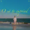 O sa te cuprind