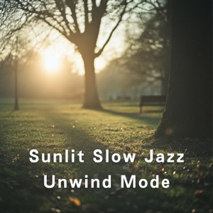 Sunlit Slow Jazz - Unwind Mode