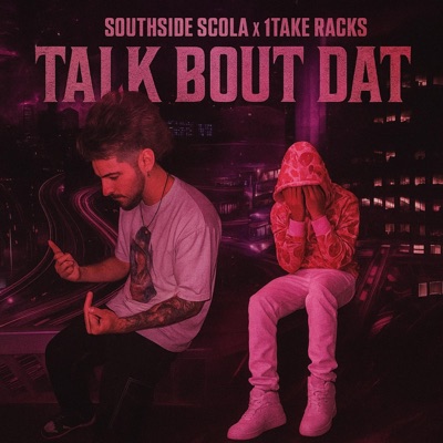 Talk Bout Dat (feat. Southside Scola) - Single