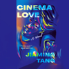 Cinema Love: A Novel (Unabridged) - Jiaming Tang