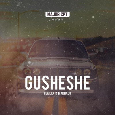 Gusheshe (feat. LK Vocalz & Makhado) - Single
