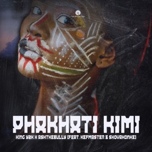 Phakhati Kimi (feat. Kefmaster & Sxovakonke)