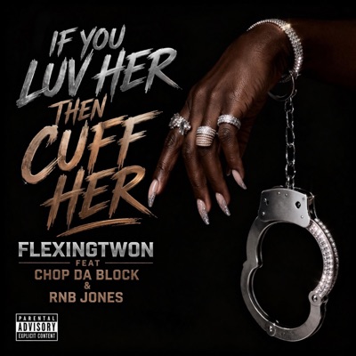 IF YOU LUV HER THEN CUFF HER (feat. RnB jones & Chop da block) - Single