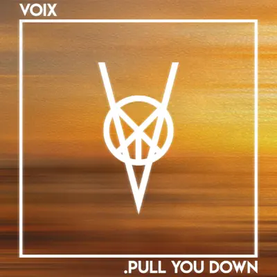 Escucha Pull You Down - Single de Voix.