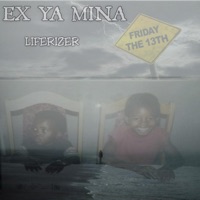 EX YA MINA (feat. Ben10wixxy & Njhomani) - Single - LIFERIZER