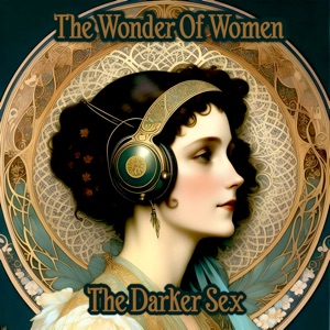 Wonder of Women - The Darker Sex: Celebrate the true pioneers of female literature