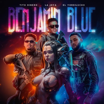 Benjamin Blue (feat. Tito dinero & Yordilucho) - Single