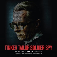 Tinker Tailor Soldier Spy (Original Motion Picture Soundtrack) - Alberto Iglesias