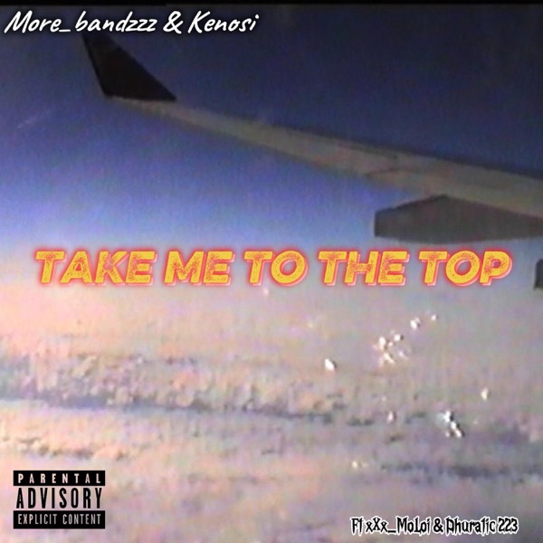 Take Me To The Top (feat. Kenosi, xXx_MoLoi & Dhuratic 223)