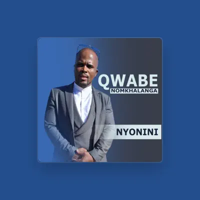 Listen to Qwabe Nomkhalanga, watch music videos, read bio, see tour dates & more!