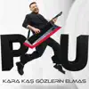 KARA KAŞ GÖZLERİN ELMAS