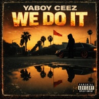 We Do It - Single - YaBoy Ceez