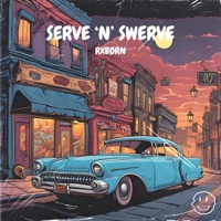 SERVE 'N' SWERVE - RXBØRN