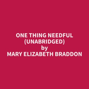 One Thing Needful (Unabridged)