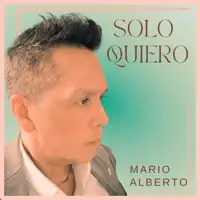 Solo Quiero — Mario Alberto