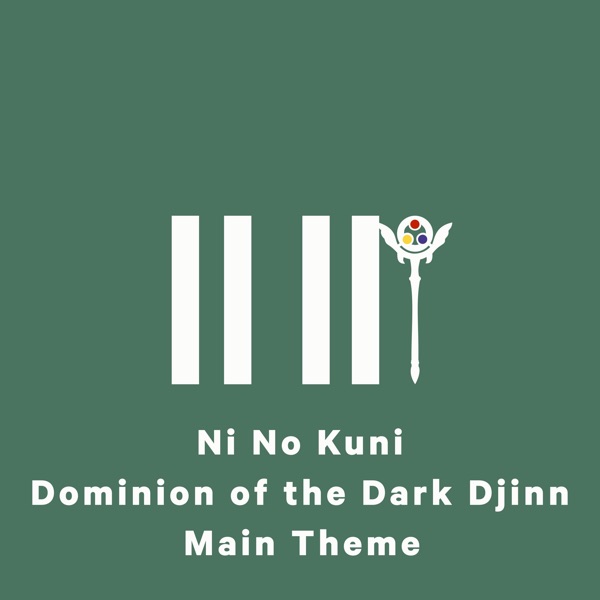 Ni No Kuni: Dominion of the Dark Djinn Main Theme (From "Ni No Kuni: Wrath of the White Witch")