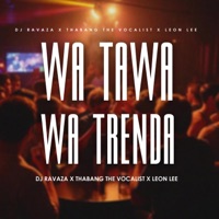 Wa Tawa Wa Trenda (feat. Thabang Vocalist & Leon Lee) - Single - DJ Ravaza RSA