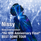 Nissy Entertainment “Re:10th Anniversary Final&quot; BEST DOME TOUR - Nissy(西島隆弘) Cover Art