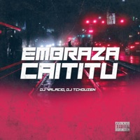 Embraza Caititu - Single - Dj Tchouzen, DJ Valacio & SoundMusic Original