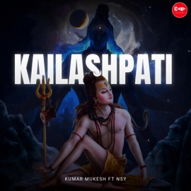 Kailashpati (feat. NSY) Kumar Mukesh