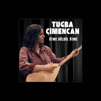 Listen to Tuğba Çimencan, watch music videos, read bio, see tour dates & more!