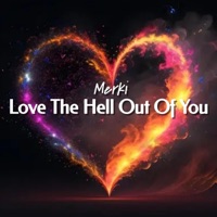 Love The Hell Out Of You - Single - Merki DJ