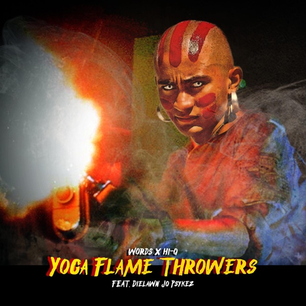 Yoga Flame Throwers (feat. Dielawn Jo Psykez)