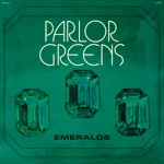 Parlor Greens - Queen Of My Heart