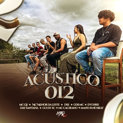 Acústico 012 (feat. Guuh SC, Mano-R No Beat, GD$ MC, Day Santana, DSE, Menor Da Leste & MC G$) - EP