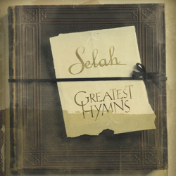 Greatest Hymns - Selah Cover Art