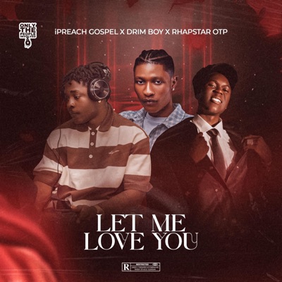 Let Me Love You (feat. Rhapstar OTP & Drimboy) - Single
