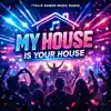 My House Is Your House