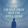 God, Im Not Okay but Im Still Here  Worship Song for Silent Battles and Hidden Faith